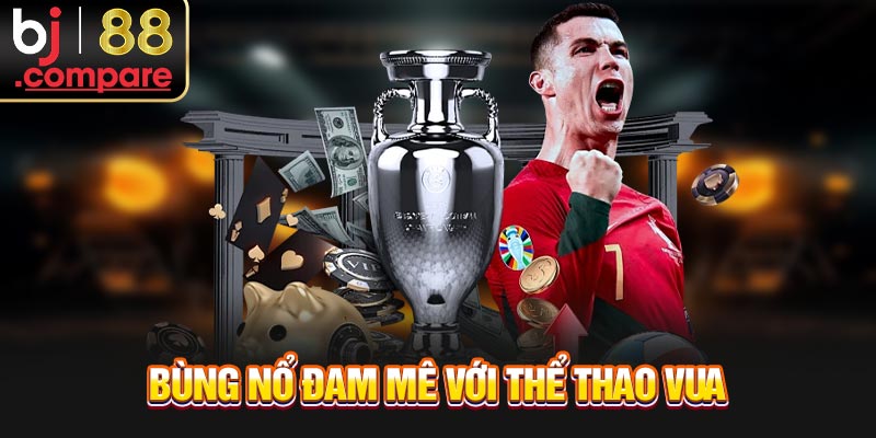 Bùng nổ đam mê với thể thao Vua