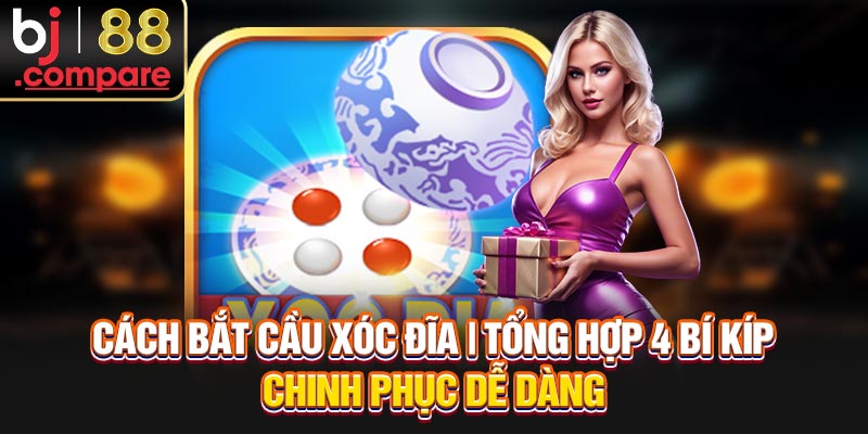 Cách Bắt Cầu Xóc Đĩa | Tổng Hợp 4 Bí Kíp Chinh Phục Dễ Dàng