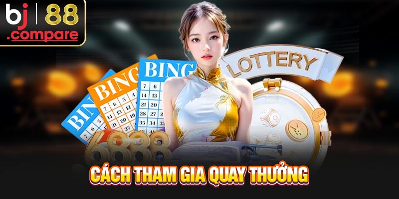 Cách tham gia quay thưởng