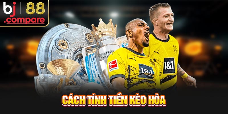 Cách tính tiền kèo hòa