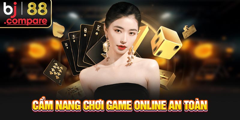 Cẩm nang chơi game online an toàn