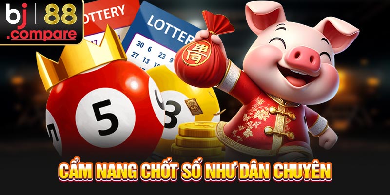 Cẩm nang chốt số như dân chuyên