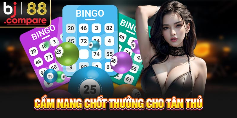 Cẩm nang chốt thưởng cho tân thủ