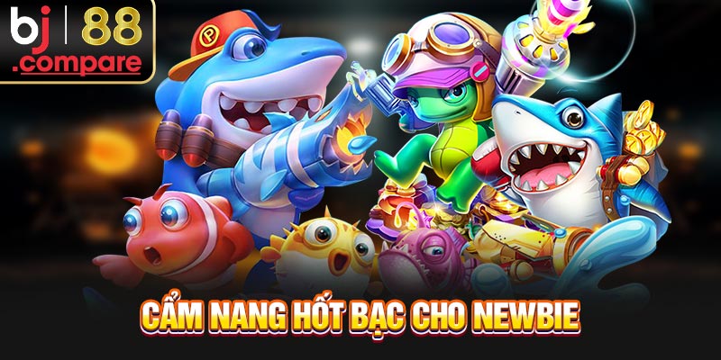 Cẩm nang hốt bạc cho newbie