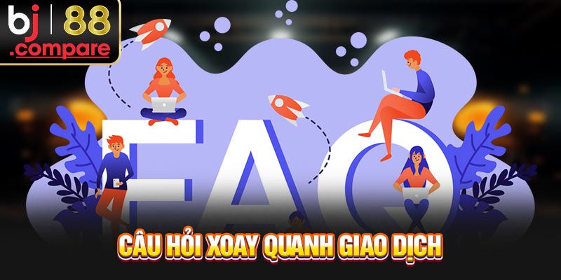 Câu hỏi xoay quanh giao dịch