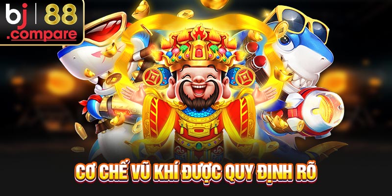 Cơ chế vũ khí được quy định rõ