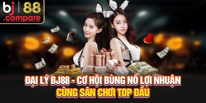 Đại Lý BJ88 - Cơ Hội Bùng Nổ Lợi Nhuận Cùng Sân Chơi Top Đầu