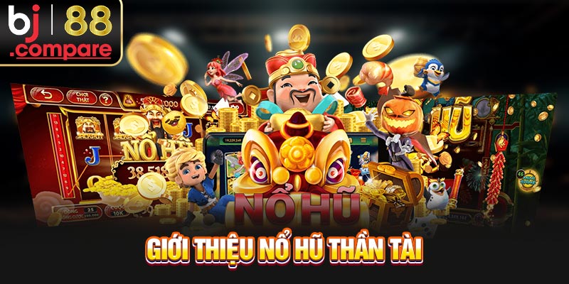Giới thiệu nổ hũ thần tài