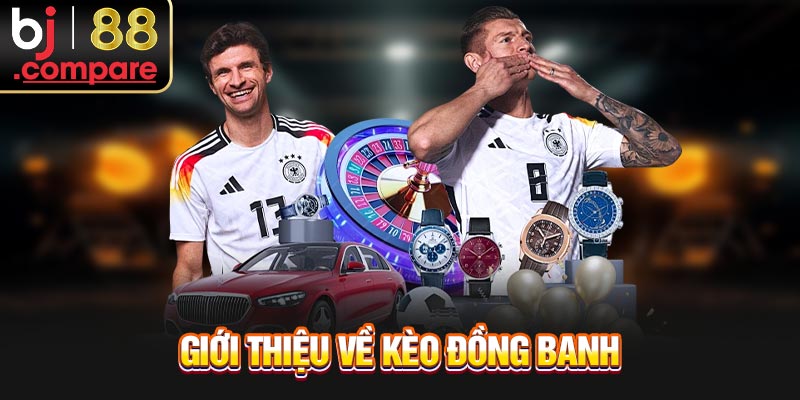 Giới thiệu về kèo đồng banh