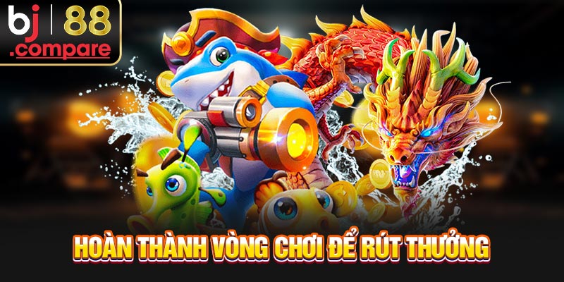 Hoàn thành vòng chơi để rút thưởng