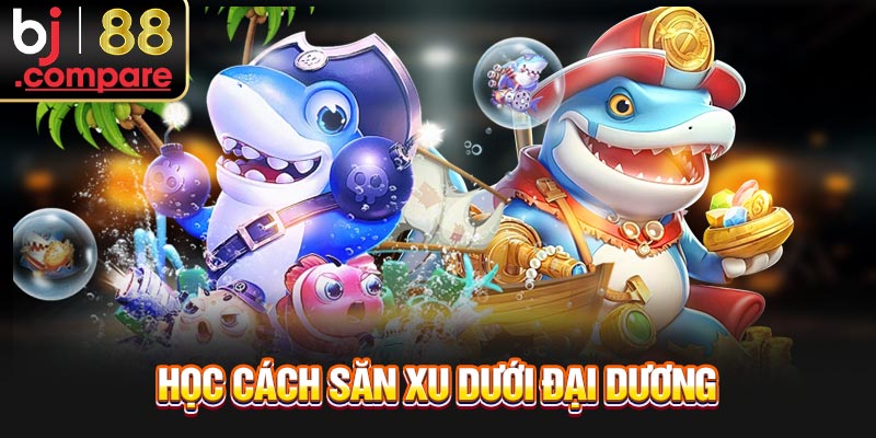 Học cách săn xu dưới đại dương