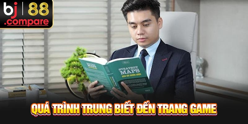 Quá trình Trung biết đến trang game