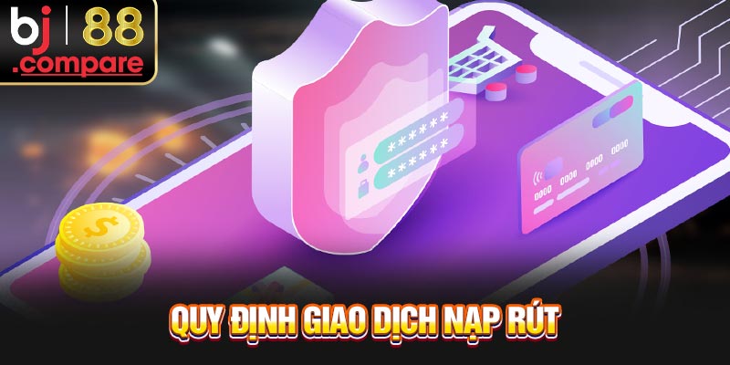 Quy định giao dịch nạp rút