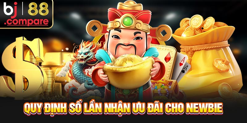 Quy định số lần nhận ưu đãi cho newbie