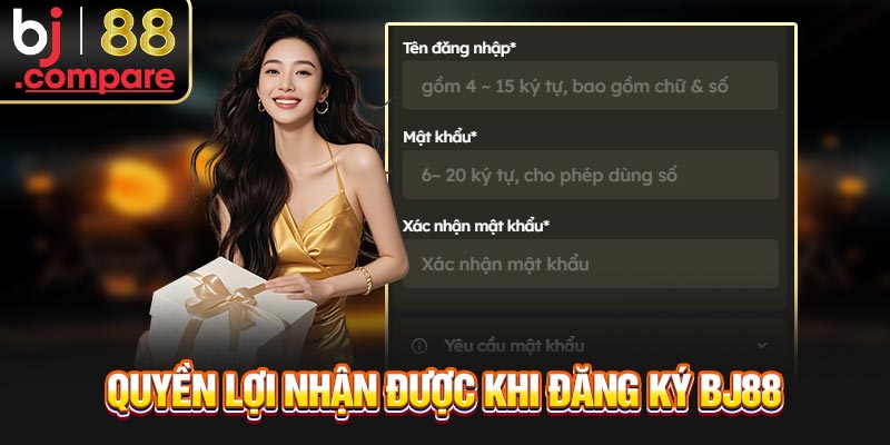 Quyền lợi nhận được khi đăng ký BJ88