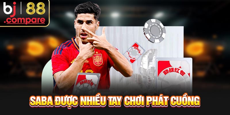 SABA được nhiều tay chơi phát cuồng