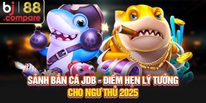 Sảnh Bắn Cá JDB - Điểm Hẹn Lý Tưởng Cho Ngư Thủ 2025