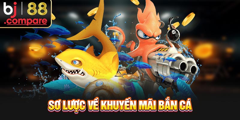 Sơ lược về khuyến mãi bắn cá