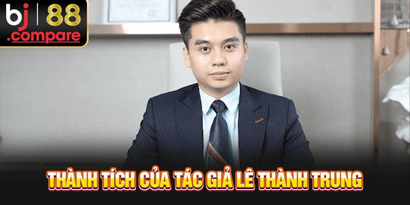 Thành tích của tác giả Lê Thành Trung