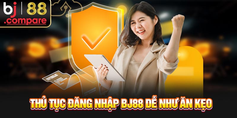 Thủ tục đăng nhập BJ88 dễ như ăn kẹo