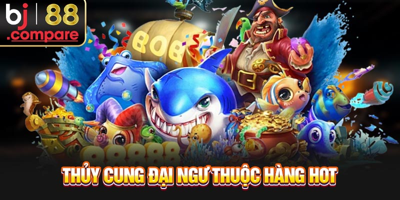 Thủy Cung Đại Ngư thuộc hàng hot