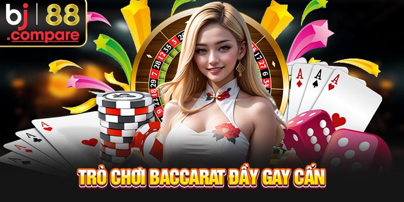 Trò chơi baccarat đầy gay cấn