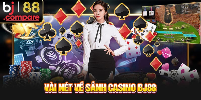 Vài nét về sảnh Casino BJ88