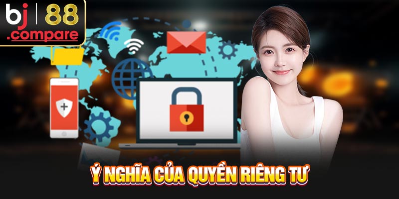Ý nghĩa của quyền riêng tư